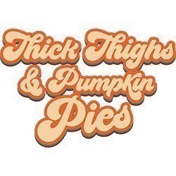 #1088 - Thick Thighs & Pumpkin Pies