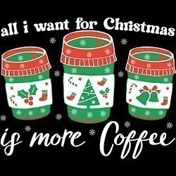 #1338 - All I want for Christmas is More Coffee