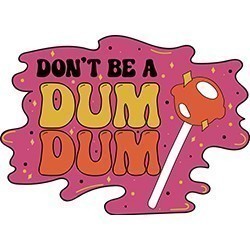 #0002 - Don't Be A Dum Dum