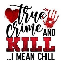 #0298 - True Crime and Kill