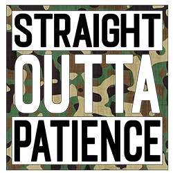 Straight out of Patience