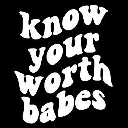 #0508 - Know Your Worth Babes