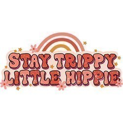 #0724 - Stay Trippy Little Hippie