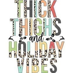#0939 - Thick Thighs Holiday Vibes