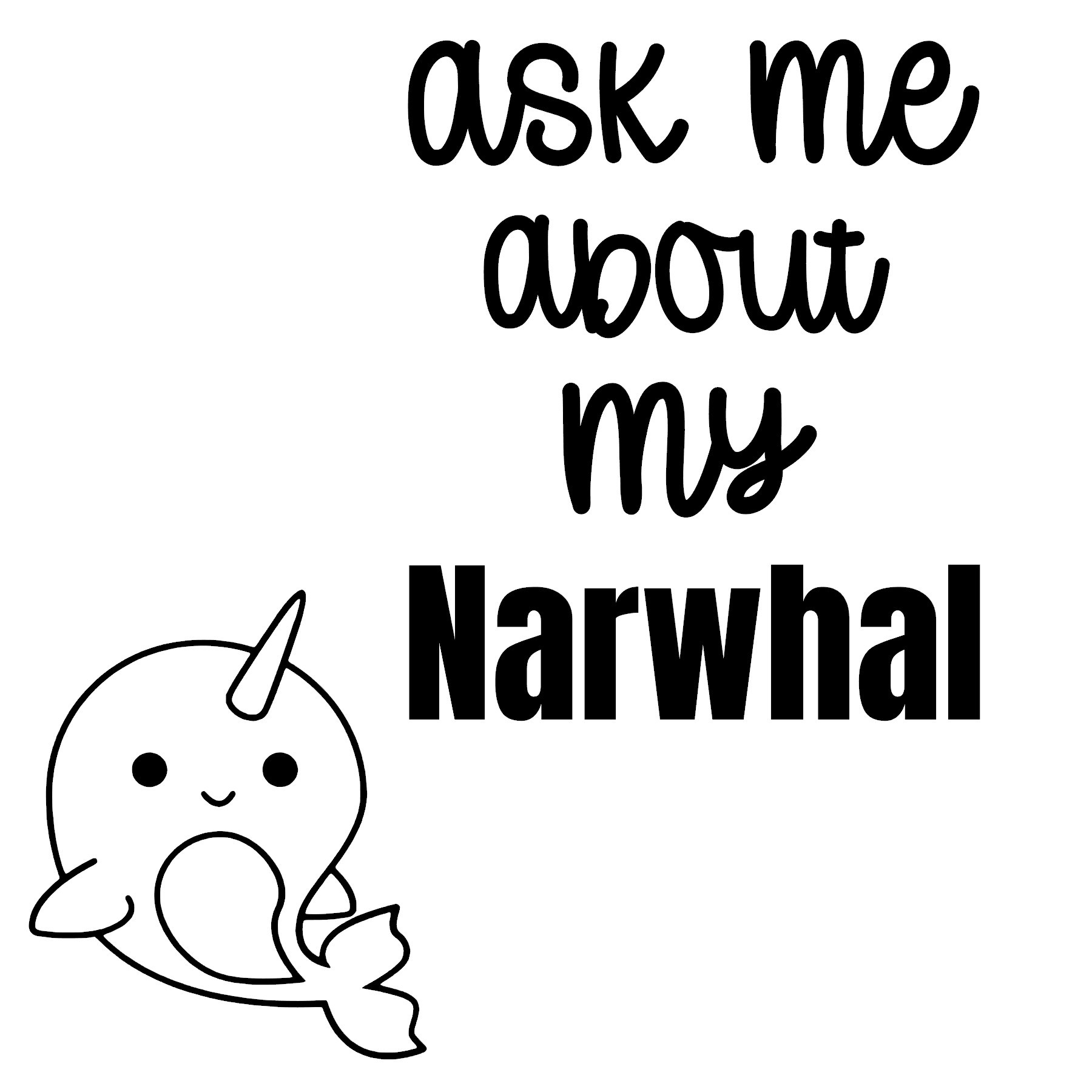 Ask me about my Narwhal