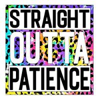 #0184 - Straight Outta Patience 
