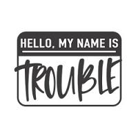 #0297 - Hello My Name is Trouble