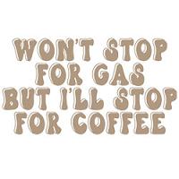 #0510 - Won't Stop for Gas, But I'll Stop for Coffee