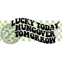 #1612 - Lucky Today Hungover Tomorrow Retro